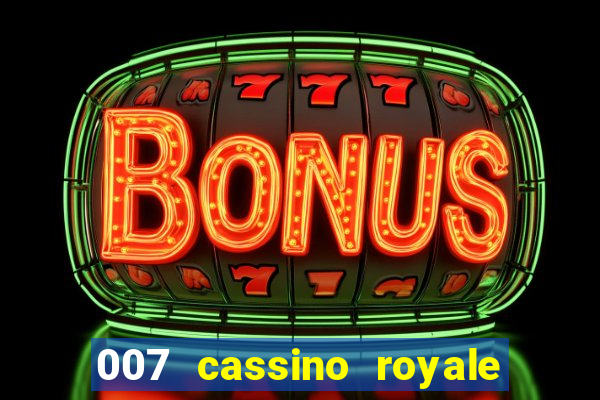 007 cassino royale completo dublado